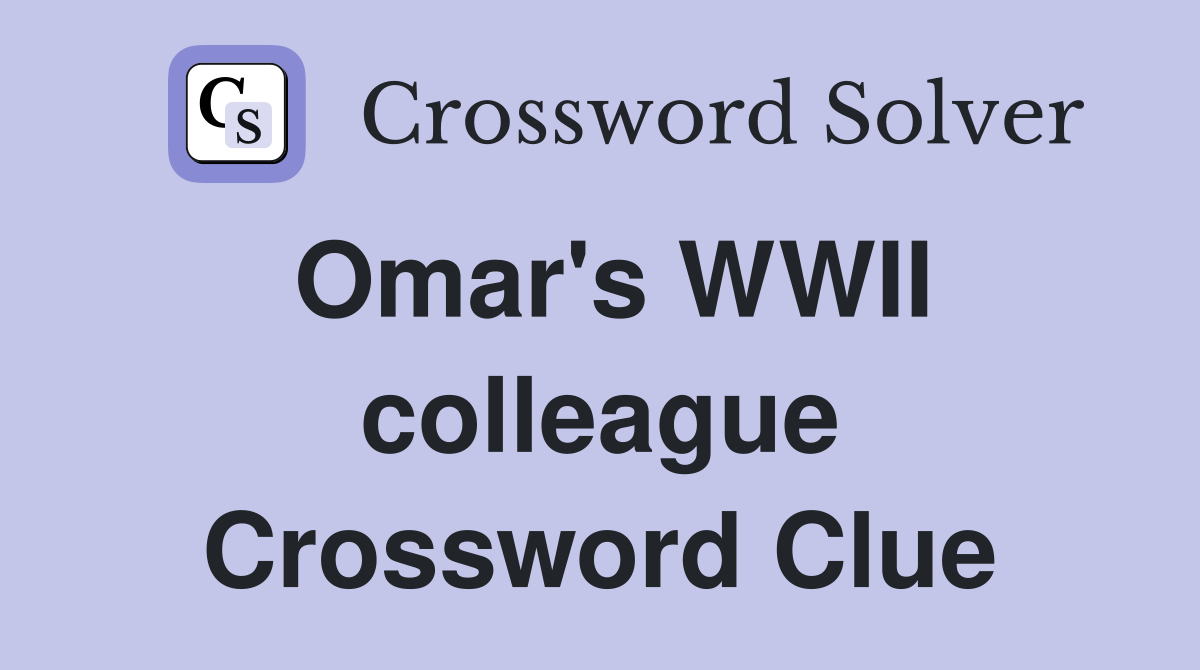 Omar's WWII colleague Crossword Clue