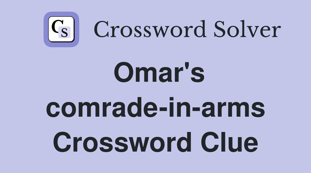 Omar's comrade-in-arms Crossword Clue