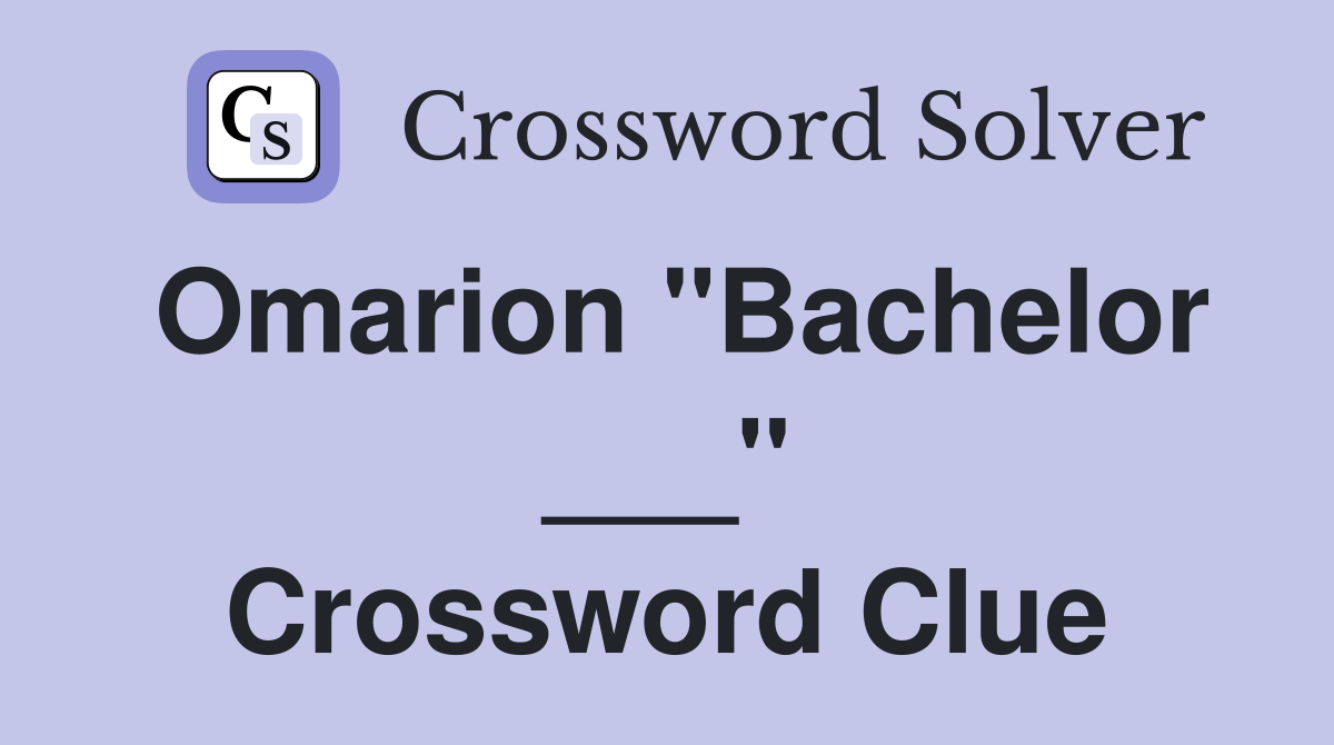Omarion "Bachelor ___" Crossword Clue