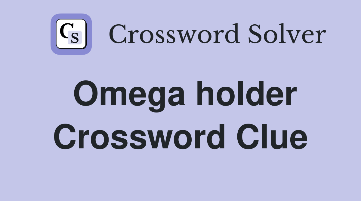 Omega holder Crossword Clue