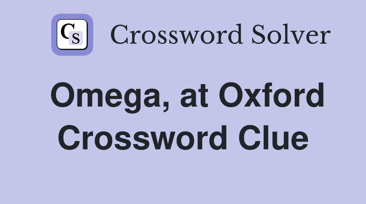 Omega, at Oxford Crossword Clue