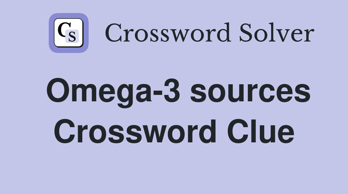 Omega-3 sources Crossword Clue