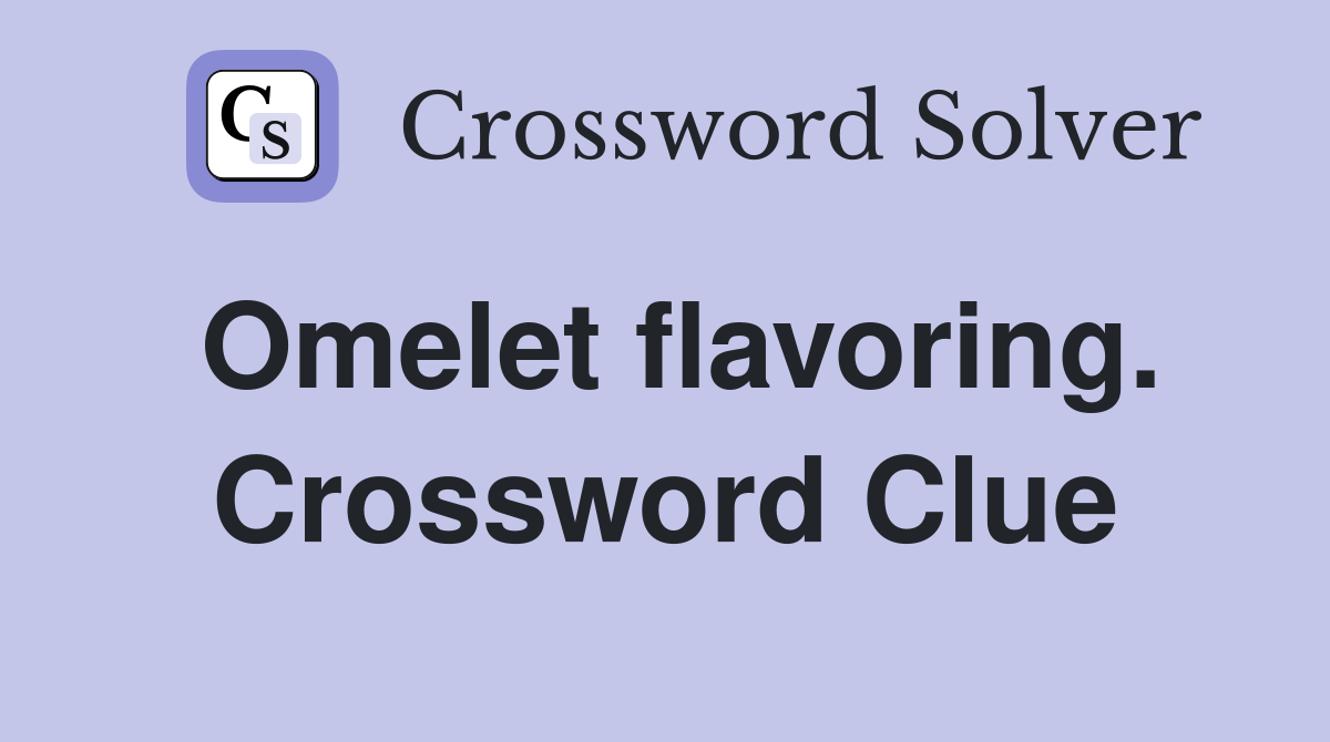 Omelet flavoring. Crossword Clue