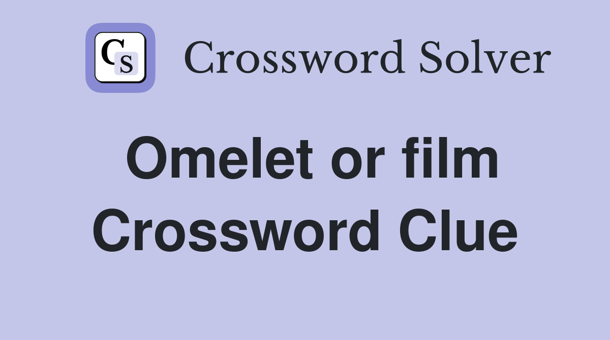 Omelet or film Crossword Clue