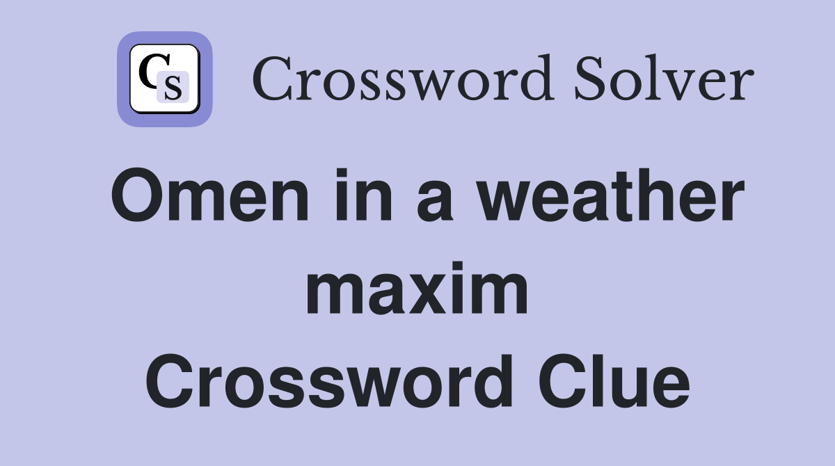 Omen in a weather maxim Crossword Clue