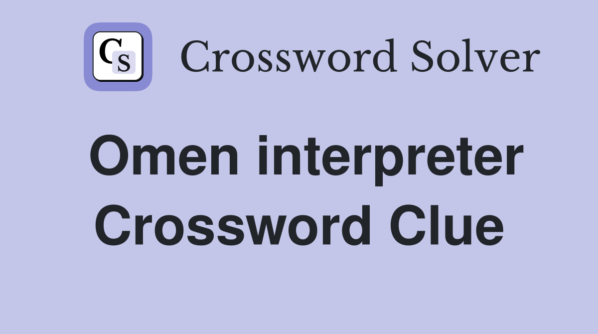 Omen interpreter Crossword Clue