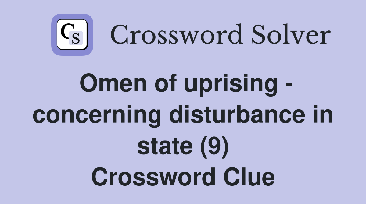 Omen of uprising - concerning disturbance in state (9) Crossword Clue