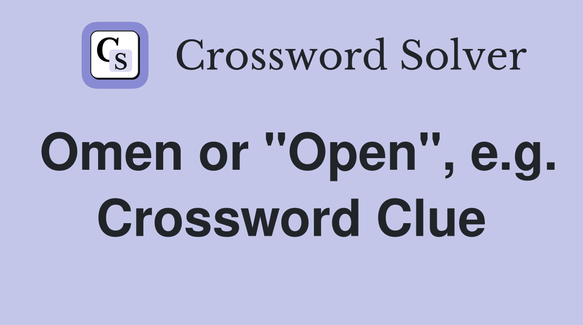 Omen or "Open", e.g. Crossword Clue