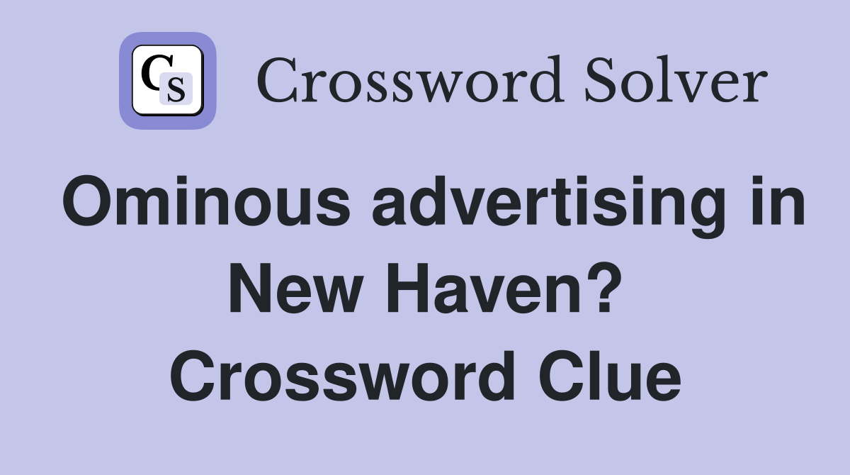 Ominous advertising in New Haven? Crossword Clue
