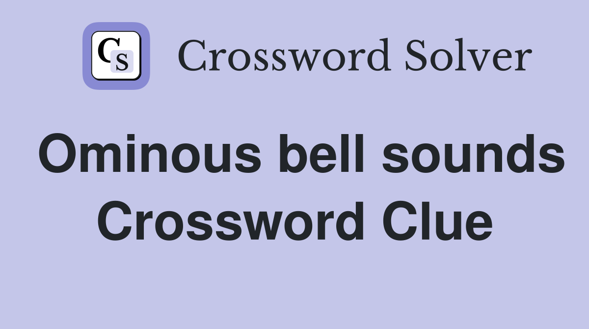Ominous bell sounds Crossword Clue