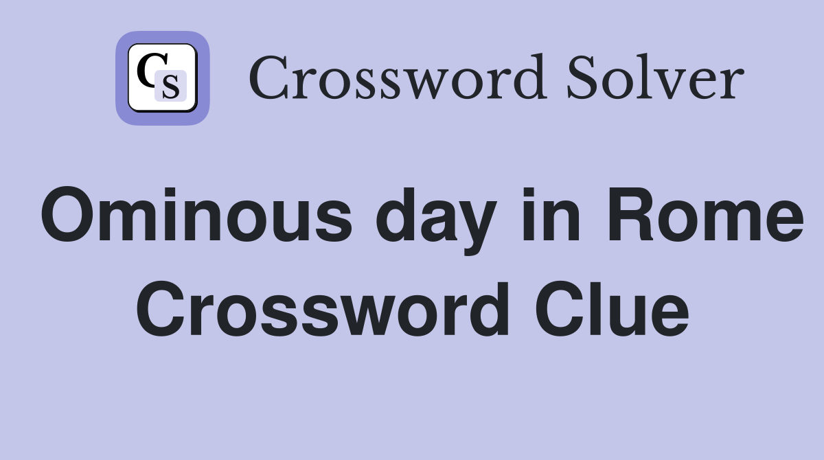 Ominous day in Rome Crossword Clue