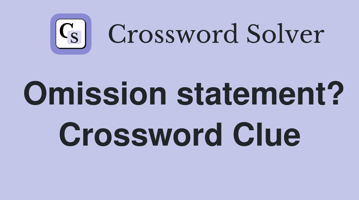 Omission statement? Crossword Clue