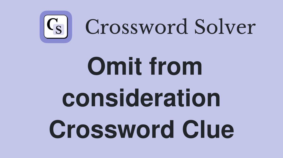 Omit from consideration Crossword Clue
