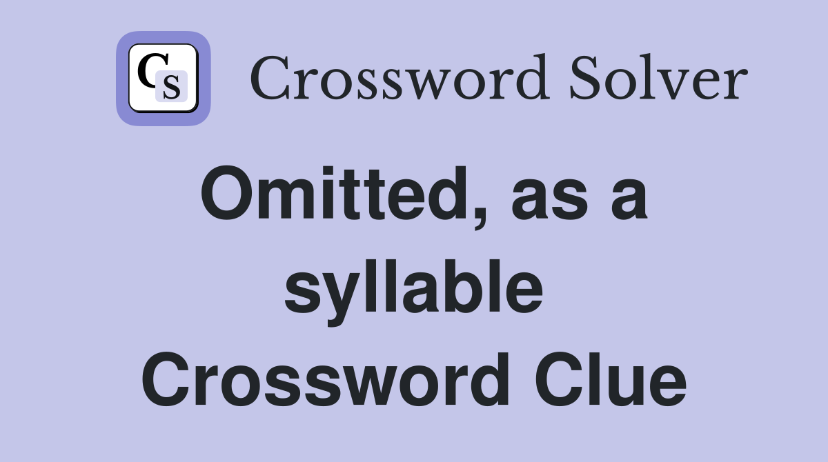 Omitted, as a syllable Crossword Clue