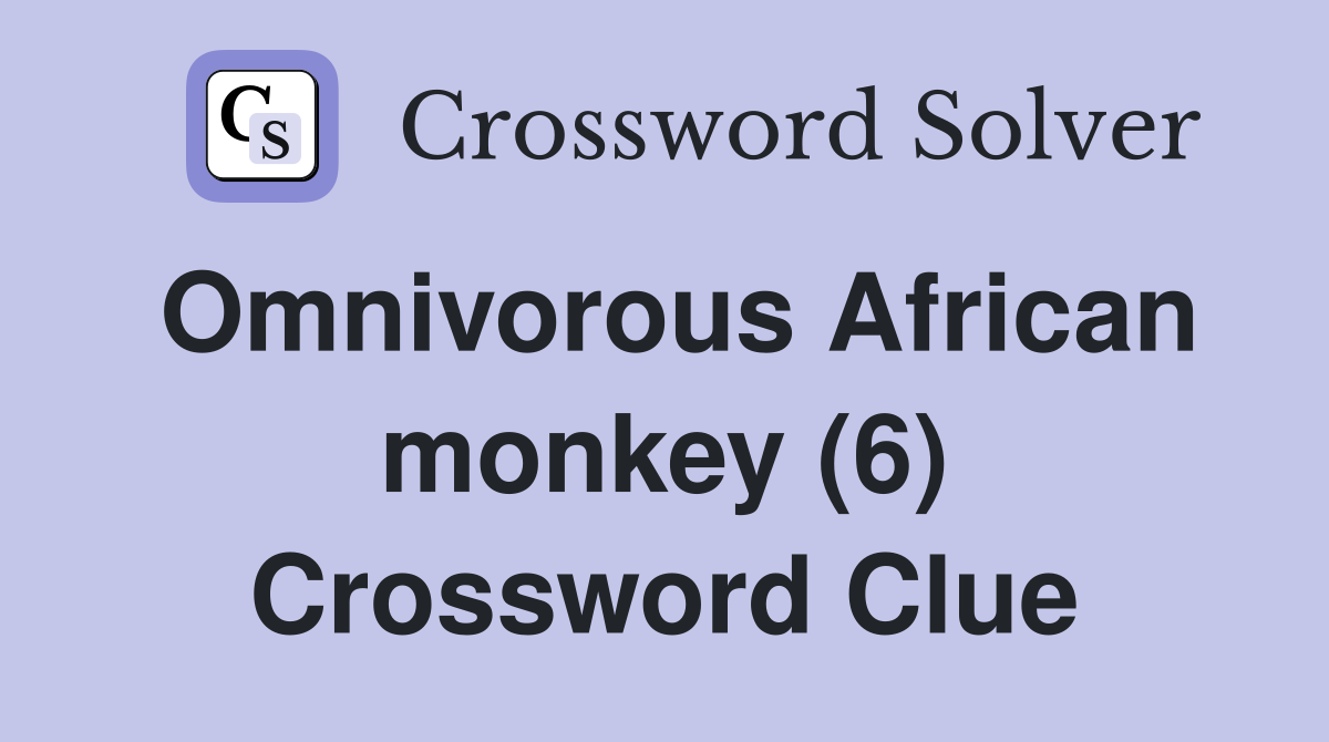 Omnivorous African monkey (6) Crossword Clue