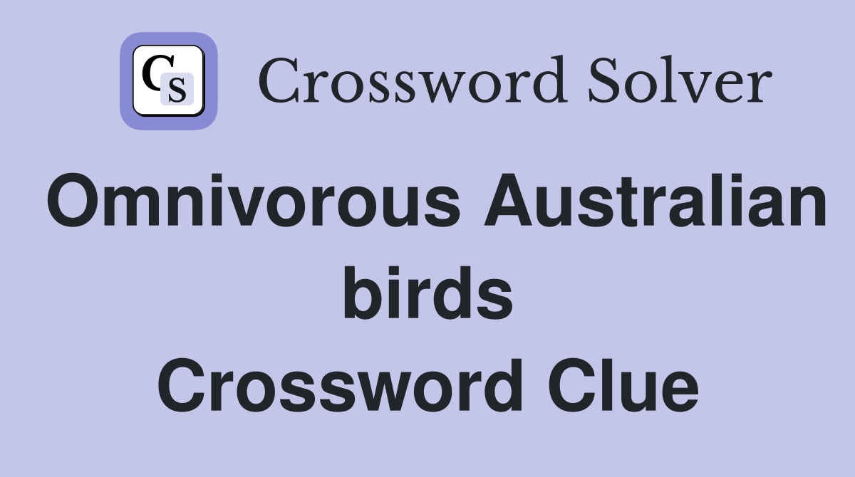Omnivorous Australian birds Crossword Clue