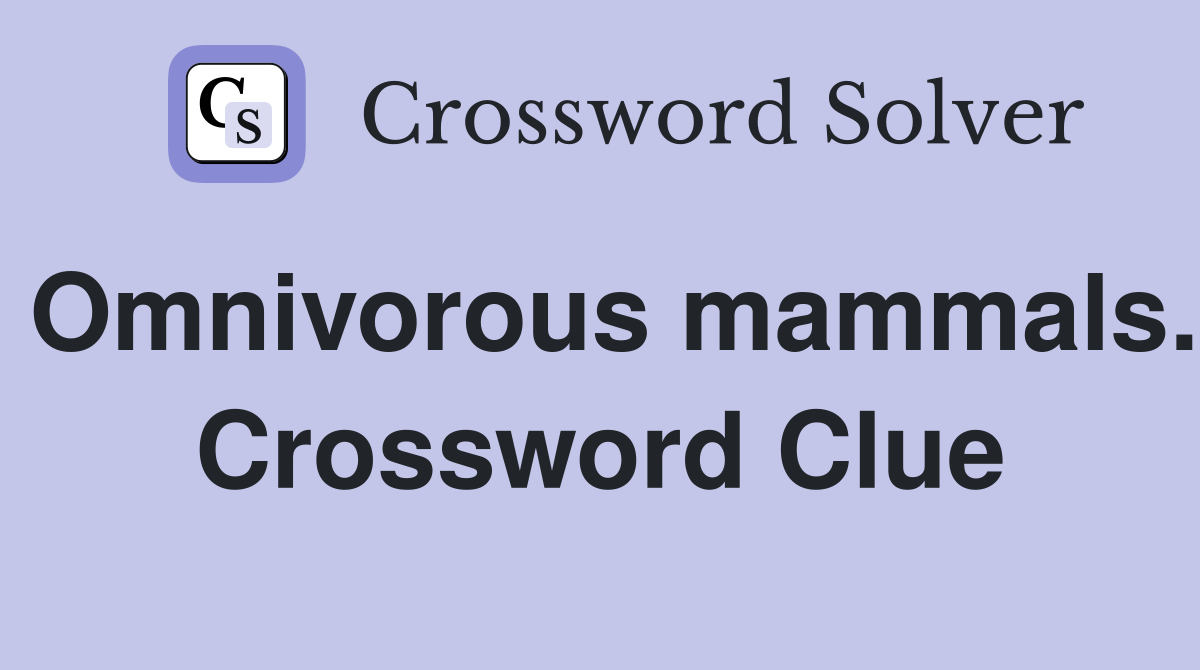 Omnivorous mammals. Crossword Clue