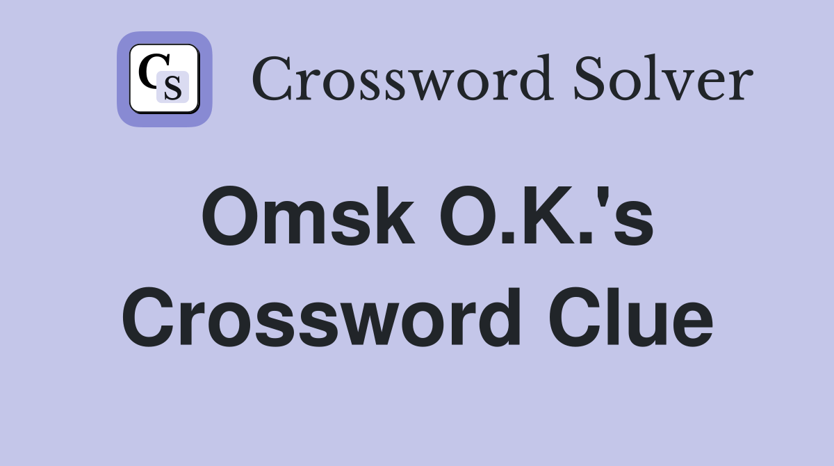 Omsk O.K.'s Crossword Clue