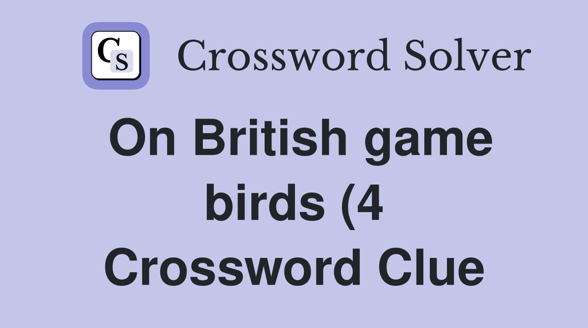 On British game birds (4) Crossword Clue Answers Crossword Solver On British game birds (4) Crossword Clue Answers Crossword Solver