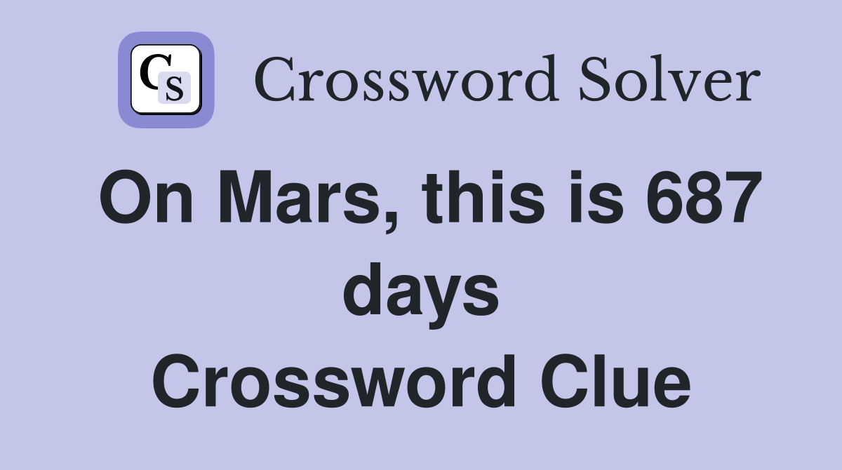 On Mars, this is 687 days Crossword Clue