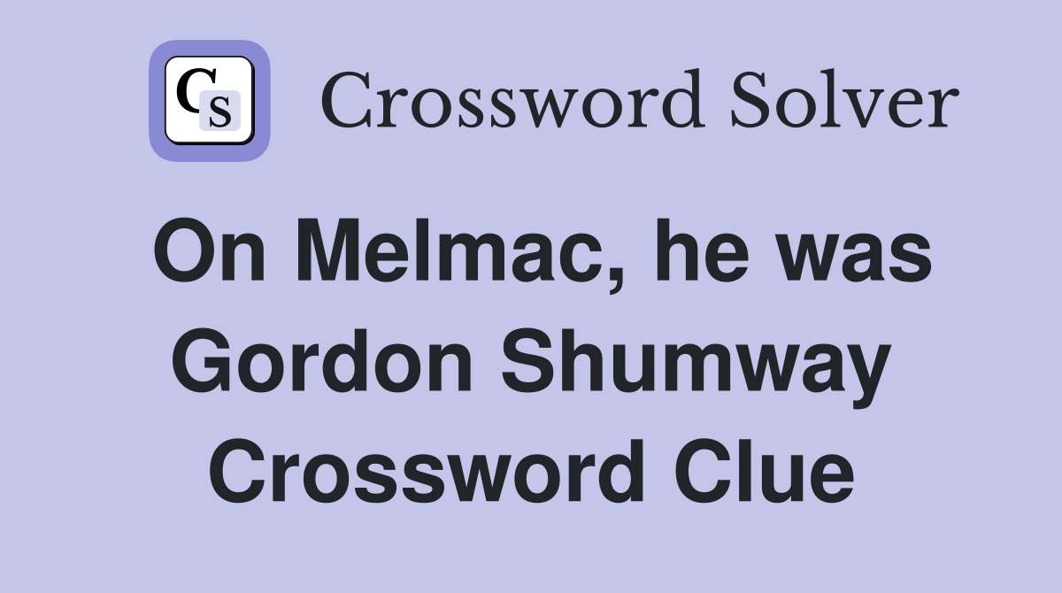 On Melmac, he was Gordon Shumway Crossword Clue
