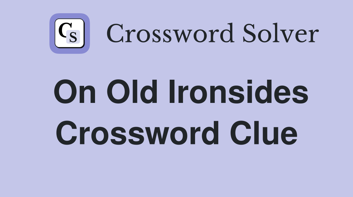 On Old Ironsides Crossword Clue