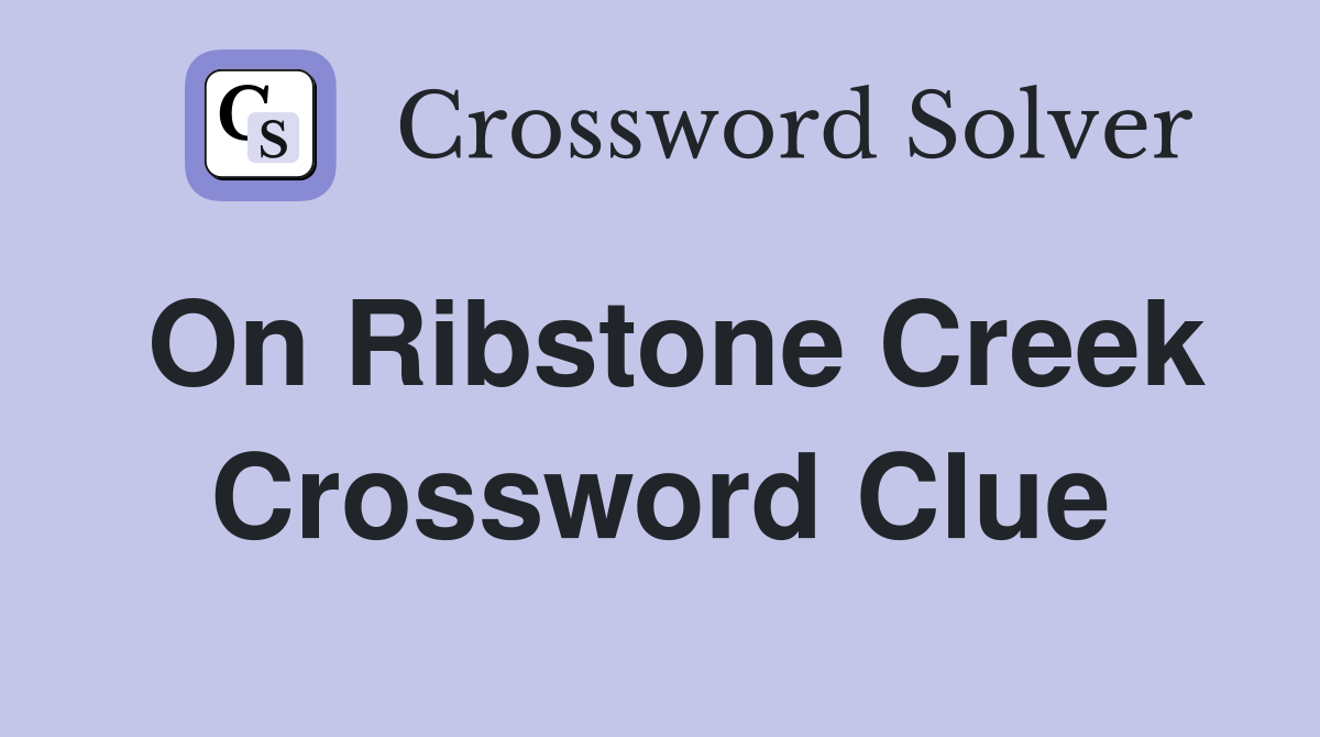 On Ribstone Creek Crossword Clue