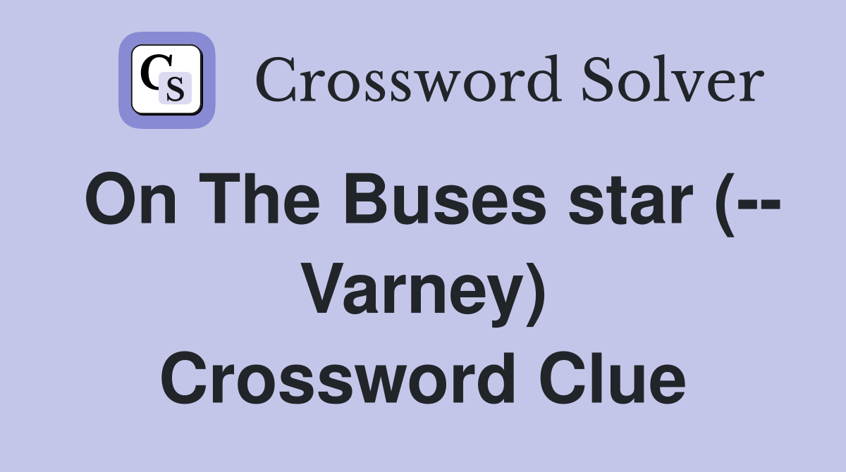 On The Buses star (-- Varney) Crossword Clue