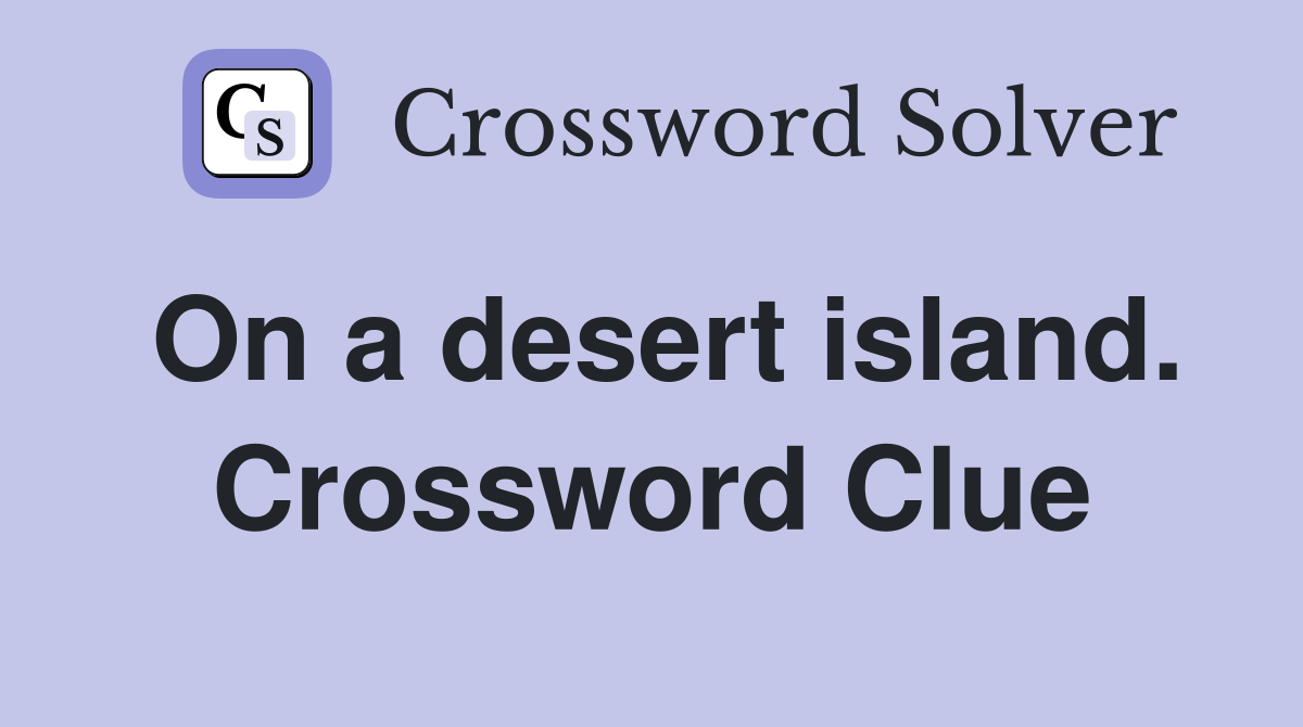 On a desert island. Crossword Clue