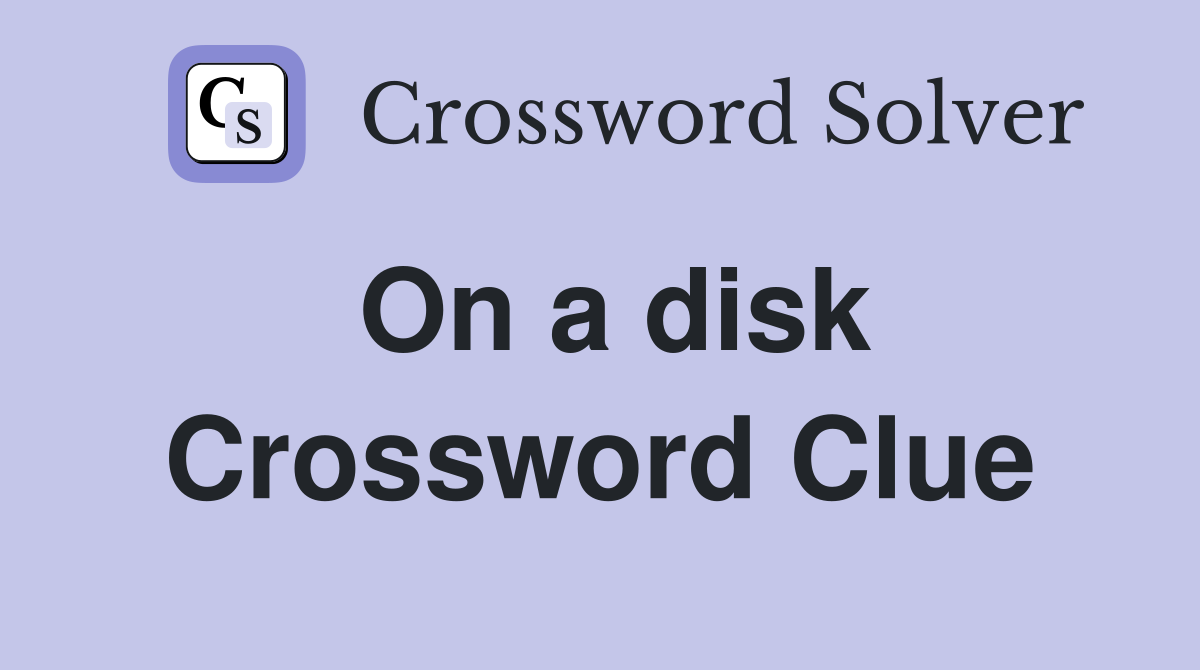 On a disk Crossword Clue
