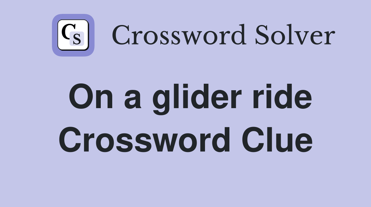 On a glider ride Crossword Clue