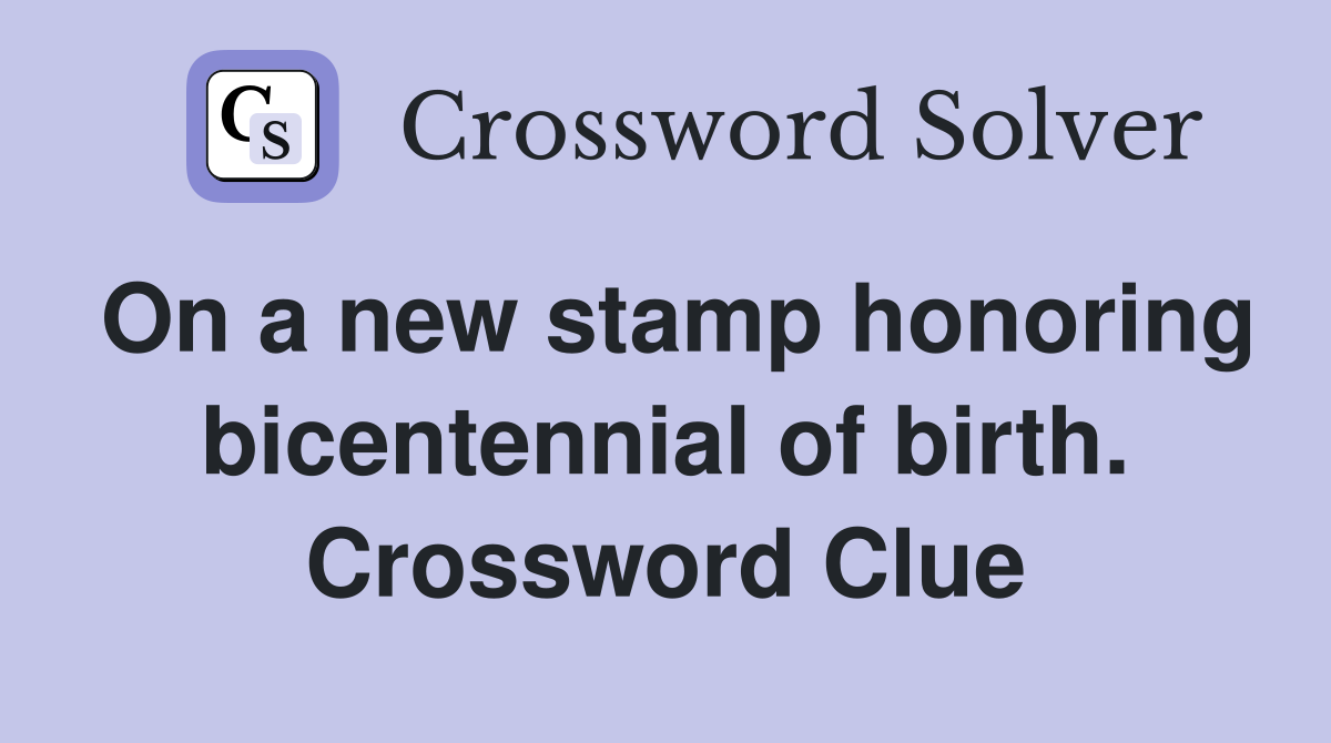 On a new stamp honoring bicentennial of birth. Crossword Clue
