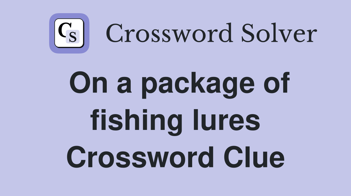 On a package of fishing lures Crossword Clue