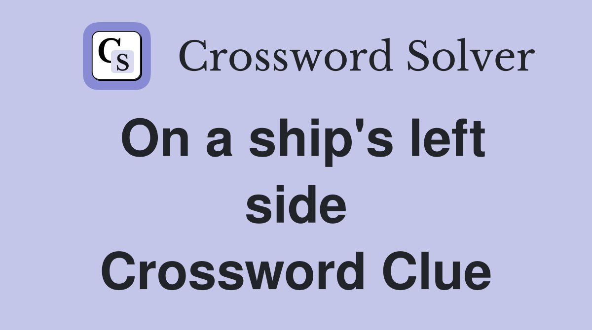 On a ship's left side Crossword Clue