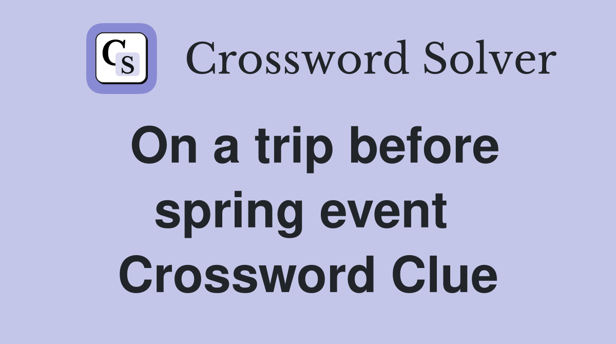 On a trip before spring event  Crossword Clue
