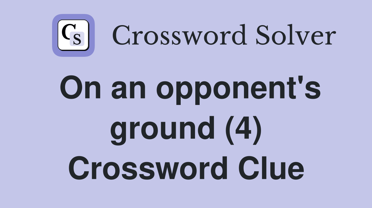 On an opponent's ground (4) Crossword Clue