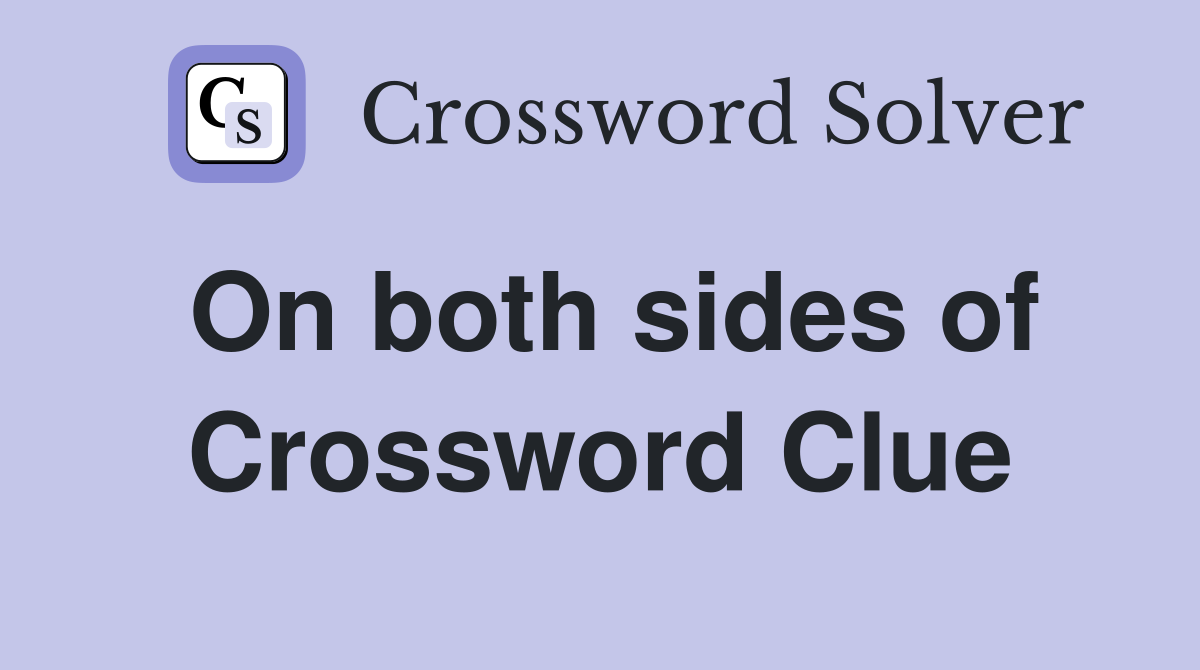 On both sides of Crossword Clue