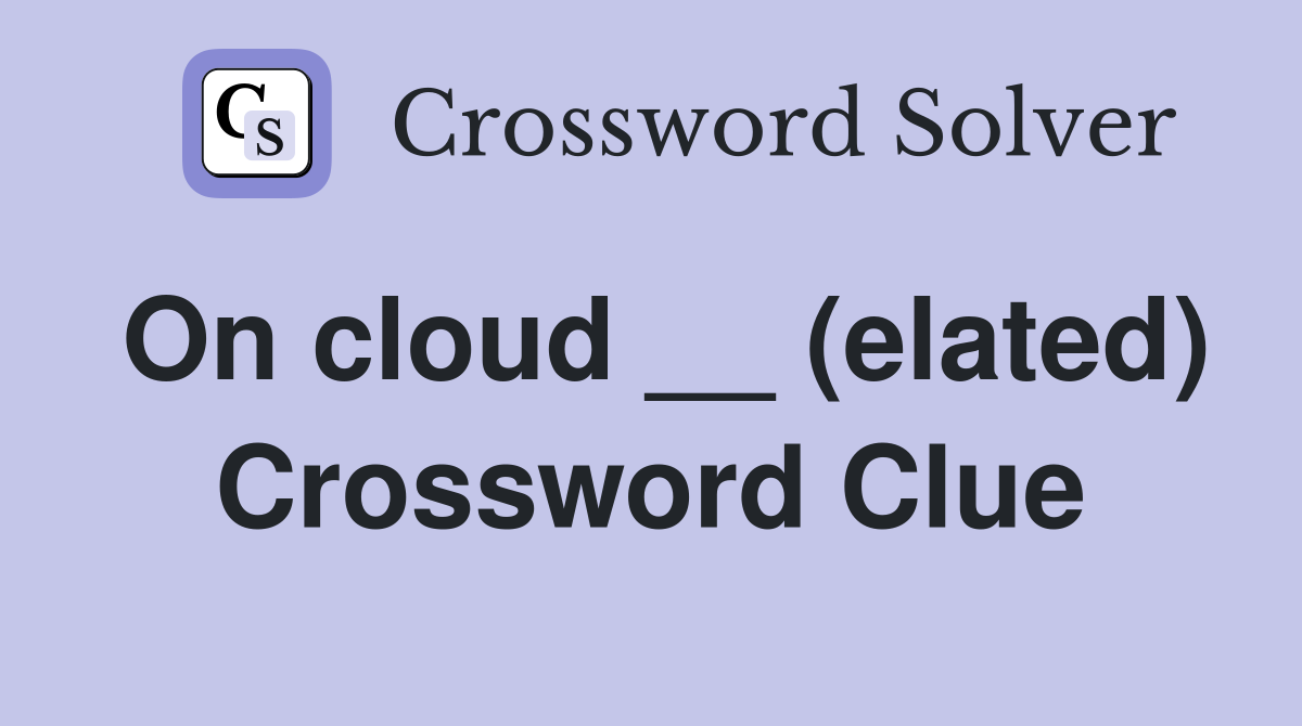 On cloud __ (elated) Crossword Clue