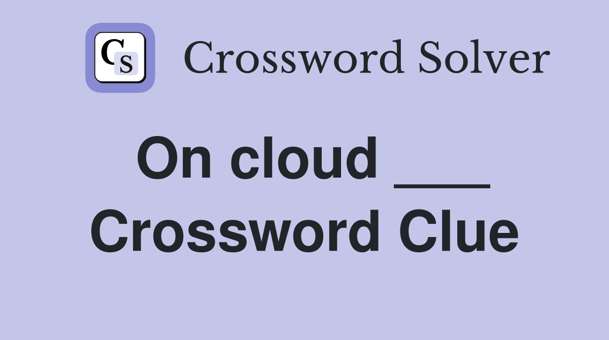 On cloud ___ Crossword Clue