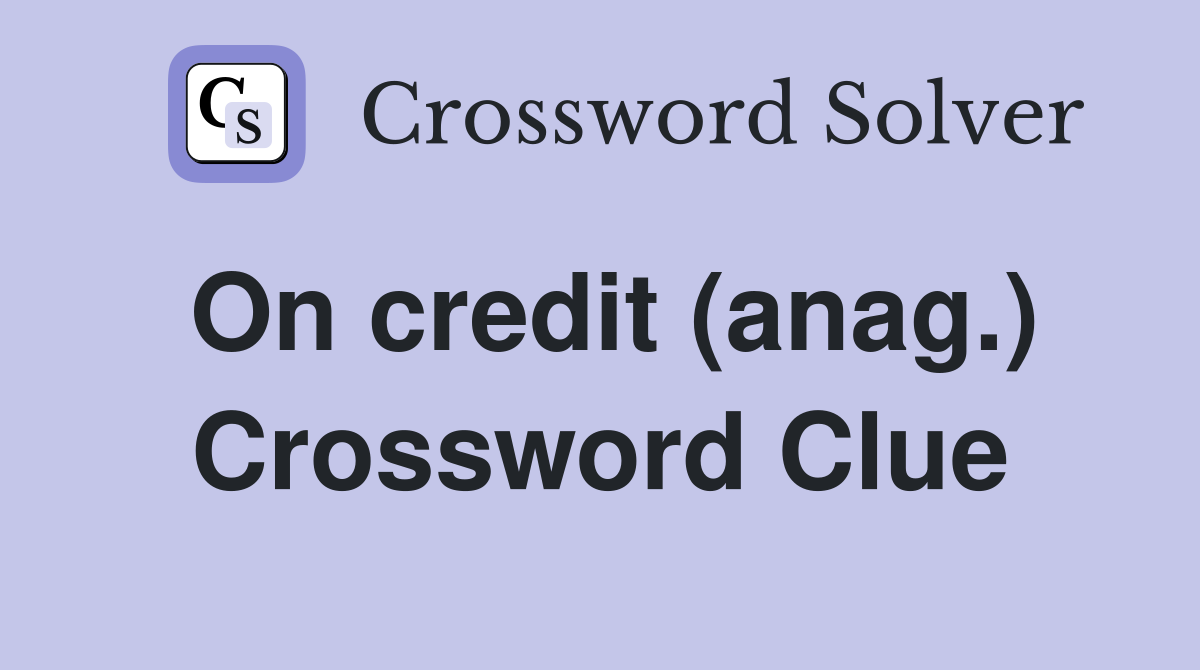 On credit (anag.) Crossword Clue