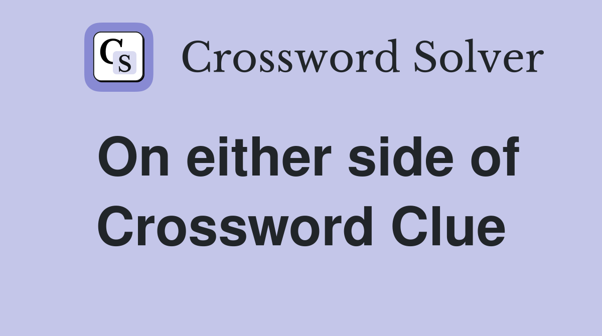 On either side of Crossword Clue