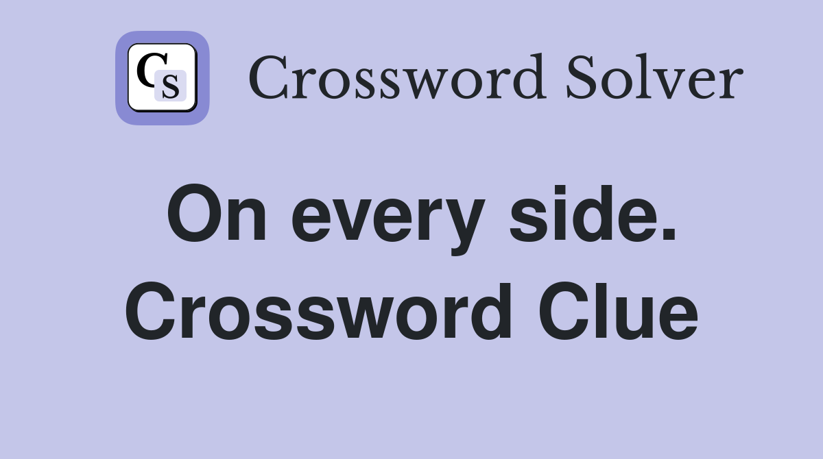 On every side. Crossword Clue