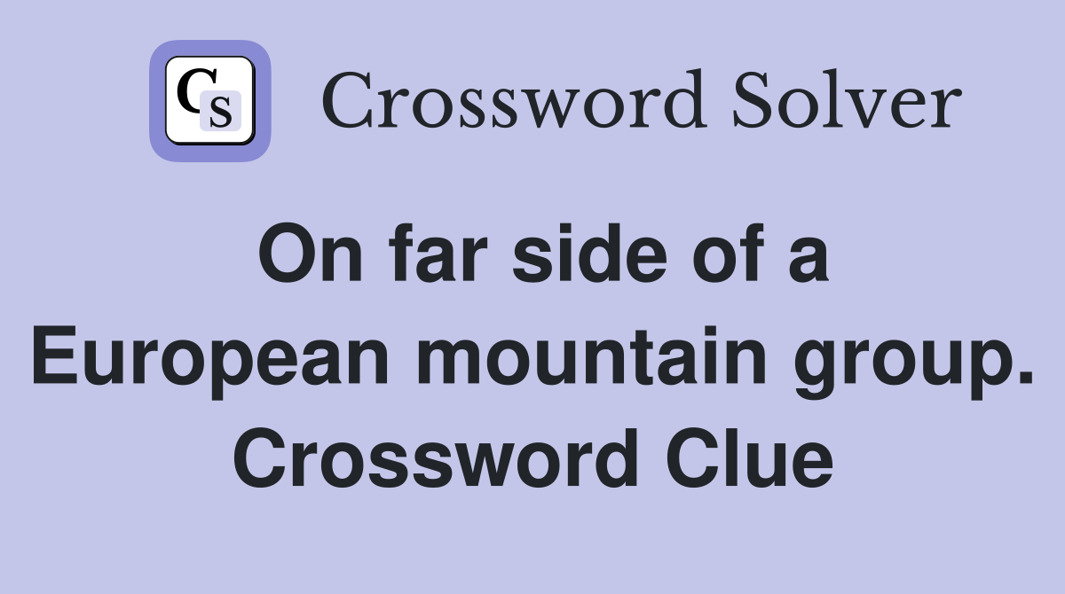 On far side of a European mountain group. Crossword Clue
