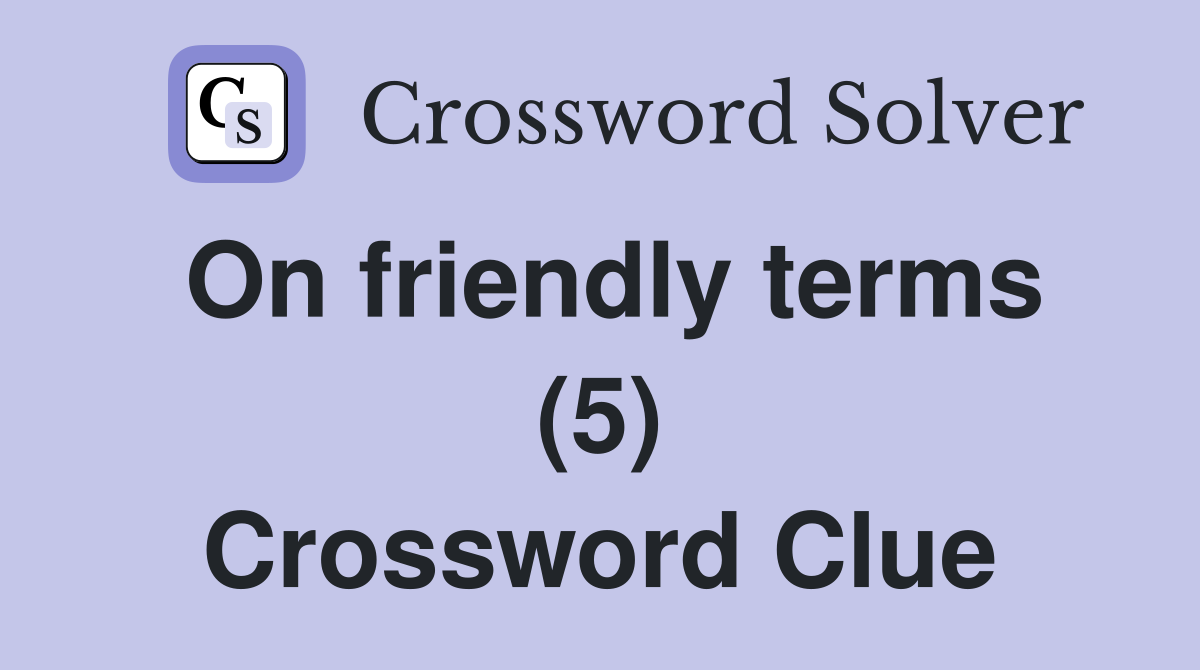 On friendly terms (5) Crossword Clue