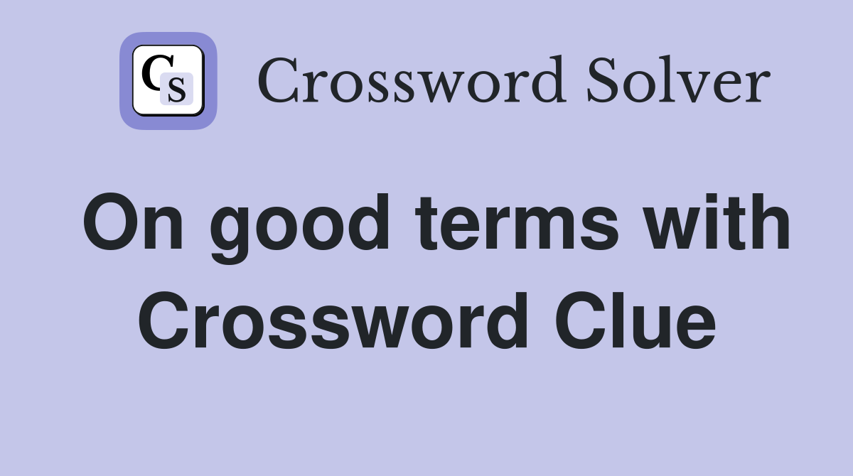 On good terms with Crossword Clue