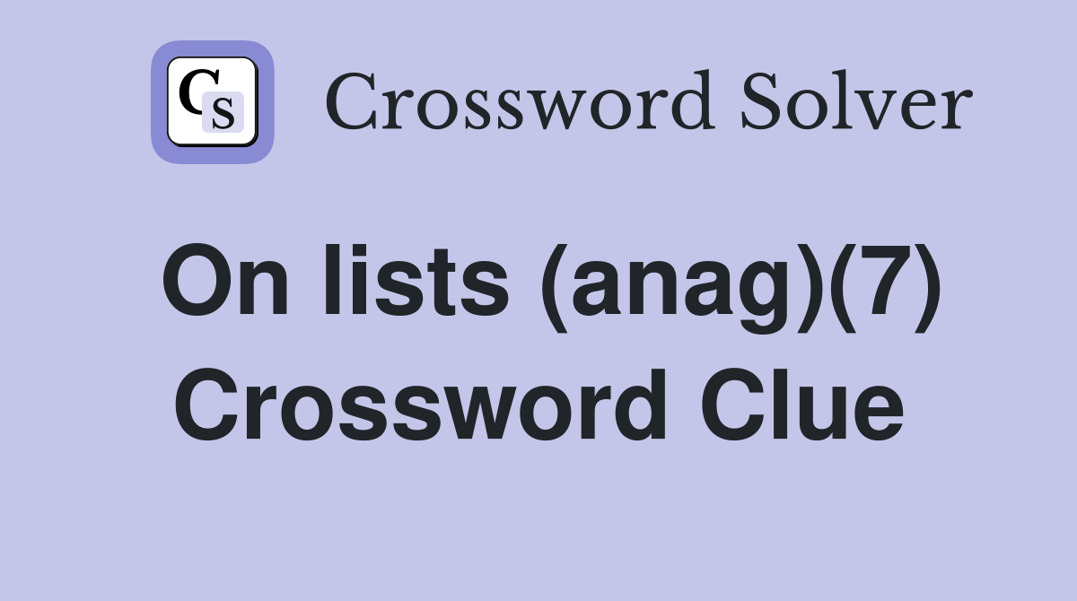 On lists (anag)(7) Crossword Clue