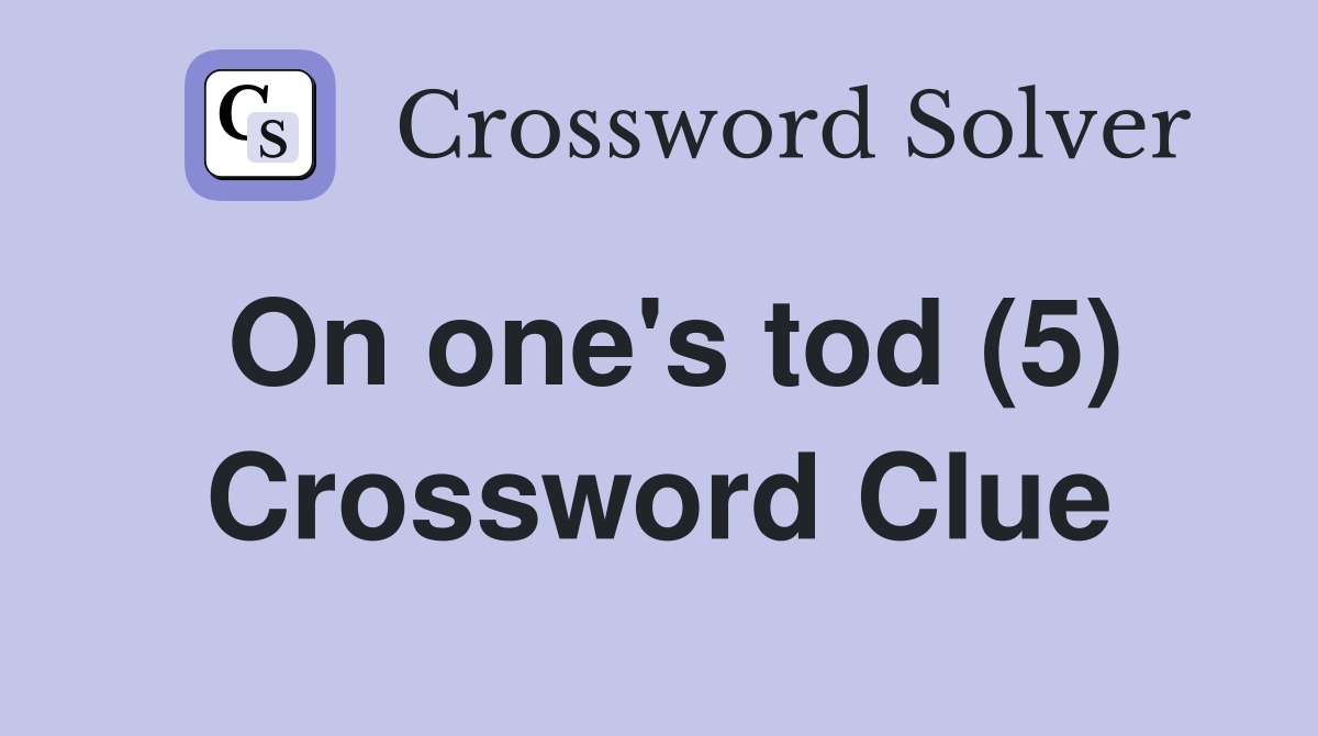 On one's tod (5) Crossword Clue