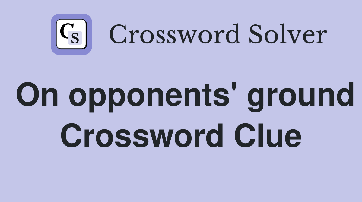 On opponents' ground Crossword Clue