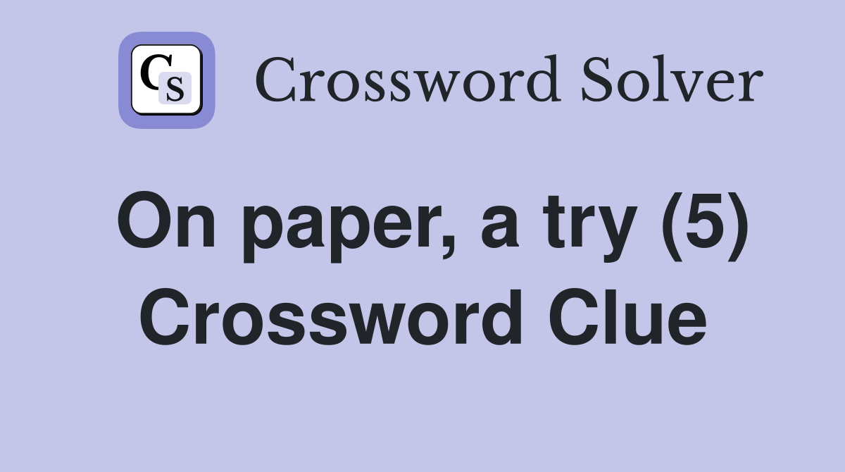 On paper, a try (5) Crossword Clue