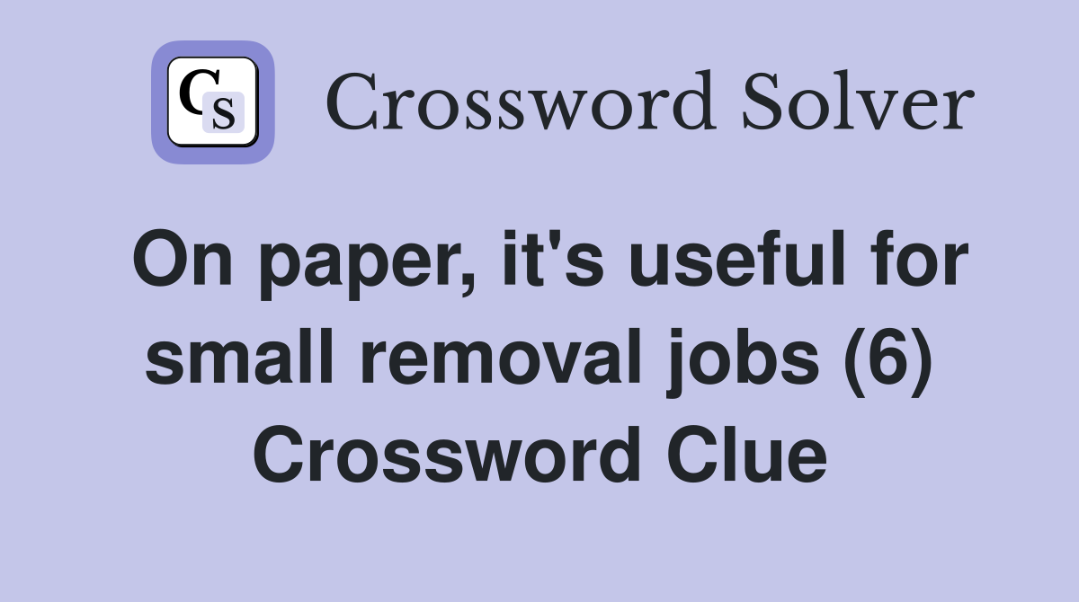 On paper, it's useful for small removal jobs (6) Crossword Clue